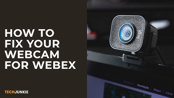 How to Fix your Webcam for Webex