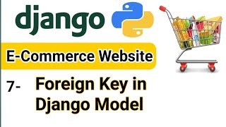 Foreign key | Creating Foreign key in Django | E- Commerce Website | Django Tutorial for Beginners 7