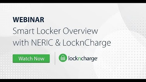 Webinar: Smart Locker Overview with NERIC & LocknCharge – 2023.03.02