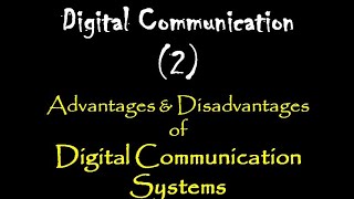 Digital Communication (2): Advantages & Disadvantages of Digital Communication Systems