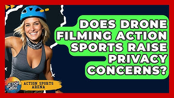 Does Drone Filming Action Sports Raise Privacy Concerns? - Action Sports Arena