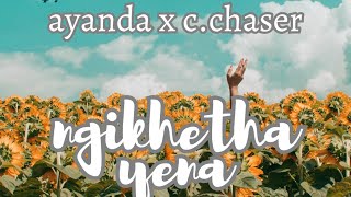 Ayanda x C.chaser_Ngikhetha Yena( Audio)