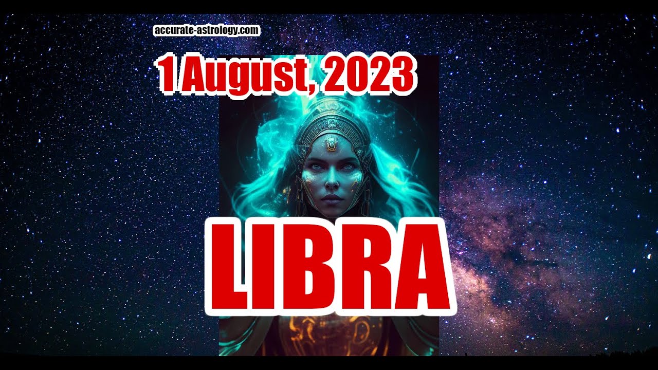 LIBRA DAILY HOROSCOPE, August 1, 2023 YouTube