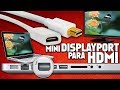 Mini Displayport para HDMI | Thunderbolt HDMI