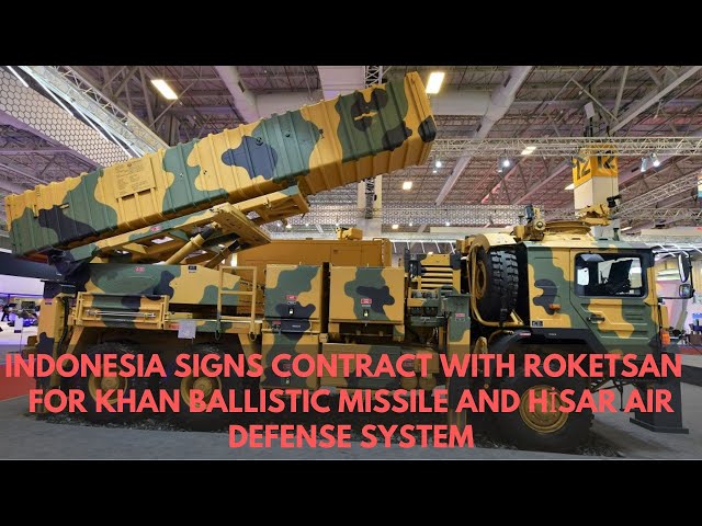 Indonesia signs contract with Roketsan for KHAN Ballistic Missile and HİSAR Air Defense System class=