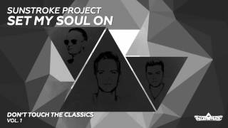 Sunstroke Project - Set My Soul On (Radio Edit)