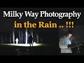 Milky Way Photography - In The Rain