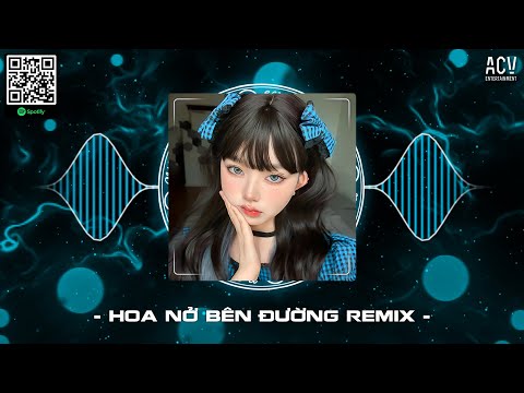 Top Những Bản Nhạc Remix Hay Nhất Hot TikTok Của ACV - Hoa Nở Bên Đường, Trúc Xinh, Cô Phòng...
