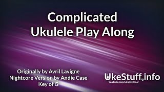 ukeplayalongs: Complicated - Andie Case - Key of G