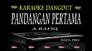 PANDANGAN PERTAMA - A RAFIQ | KARAOKE NADA PRIA