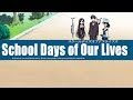 School Days of Our Lives (Solo One Shot Abridged)