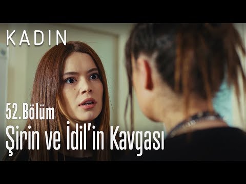 Şirin ve İdil'in kavgası - Kadın 52. Bölüm