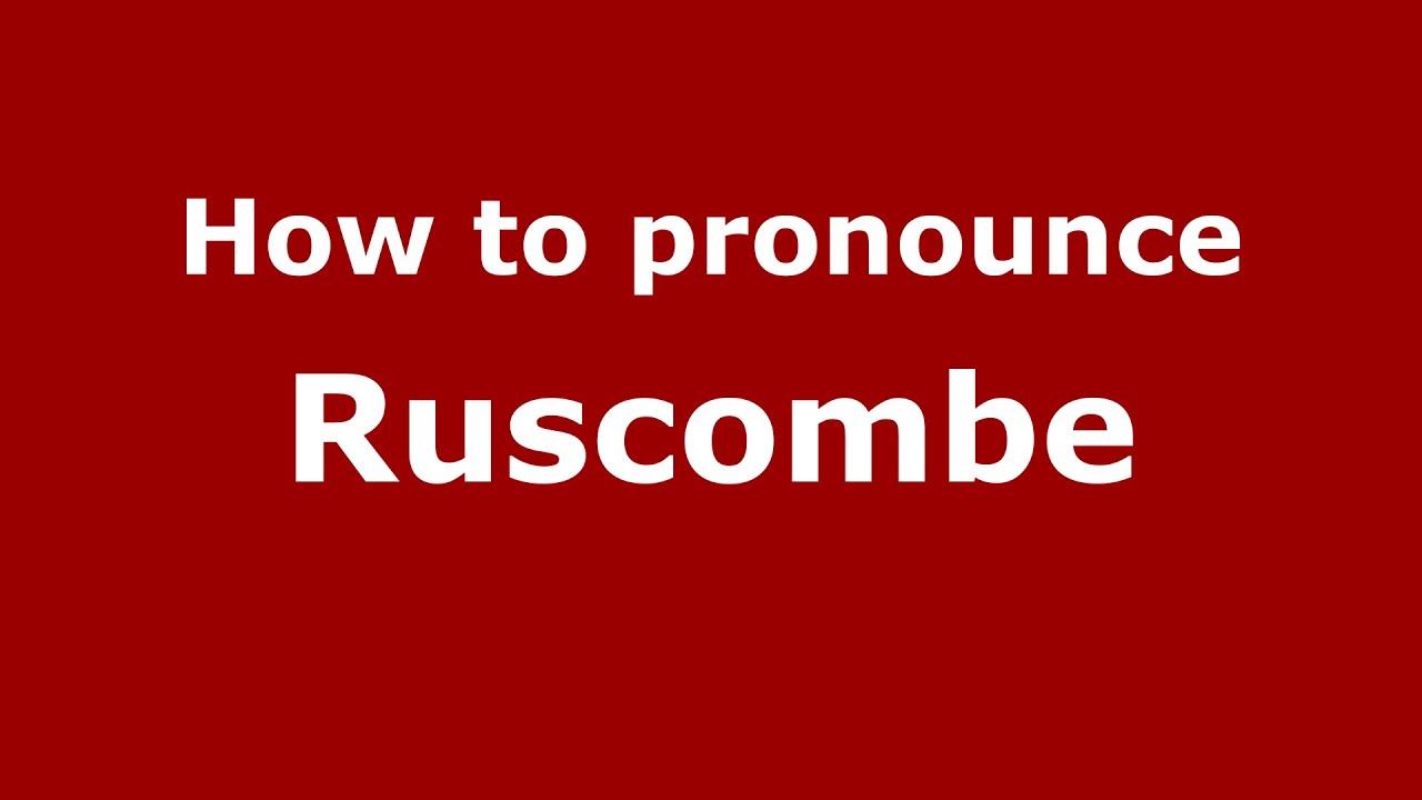 How to pronounce Ruscombe (English/UK) - PronounceNames.com
