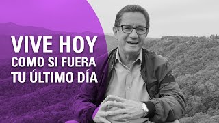 Notas Breves - Vive hoy como si fuera tu último día