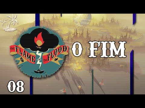 THE FLAME IN THE FLOOD #8  - O REINO - O FIM DA JORNADA