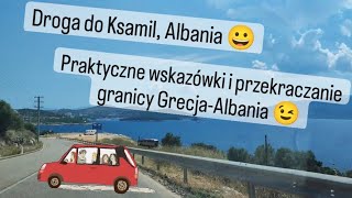 🇦🇱Droga do Albanii, Ksamil 2022. Wskazówki jak wjechać od strony Grecji. ZOBACZ. #albania #ksamil
