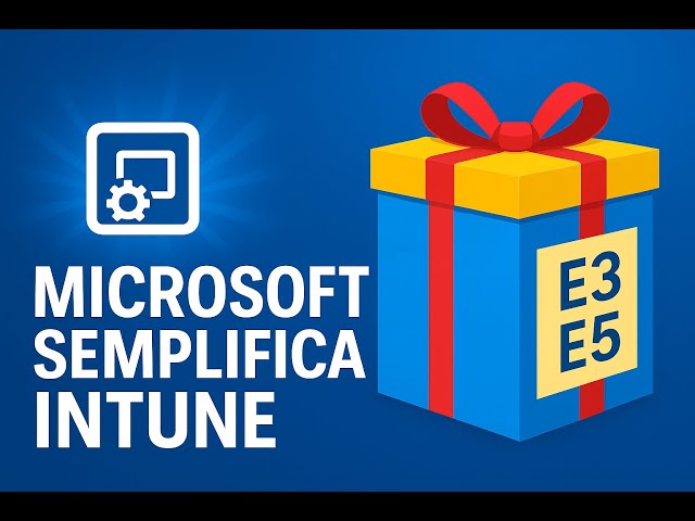 Microsoft semplifica Intune: novità licenze E3 ed E5 (cosa cambia davvero)