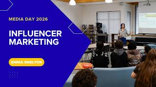 Student Media Day 2026 | Influencer Marketing  with Emma Shelton