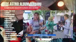 CINTA YANG PALSU - IMING IMING - ADE ASTRID TERBARU FULL ALBUM BAJIDORAN SUNDA