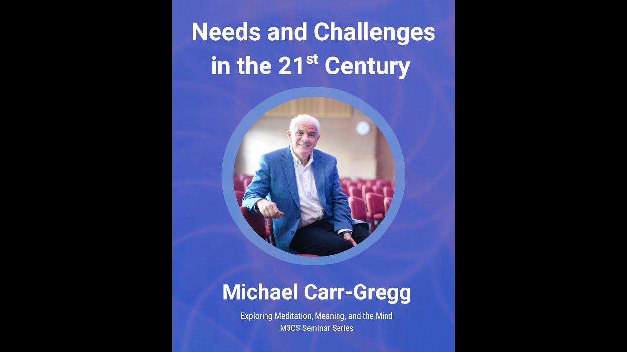 Needs & Challenges Growing up in the 21st Century | Michael Carr-Gregg | M3CS Seminar Series