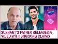 Sushant death case: Actor’s father releases a video with shocking claims