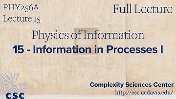 PHY 256A Physics of Information Lecture 15 - Information in Processes I (Full Lecture)