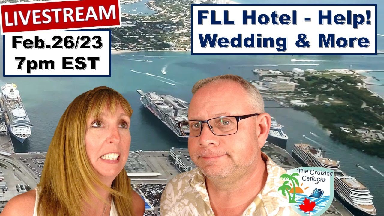 LIVE Feb.26, 2023 - Help us with FLL hotels, wedding cruise, Carnival and more!