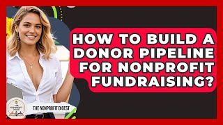 How To Build A Donor Pipeline For Nonprofit Fundraising? - The Nonprofit Digest