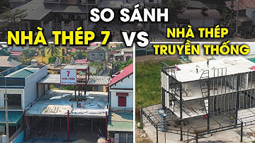 So sánh NHÀ THÉP 7 và nhà thép truyền thống: Cứng, Bền, Nhanh, Giá cạnh tranh!