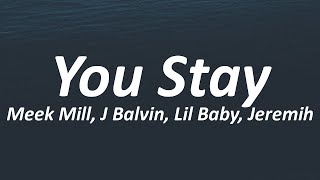 DJ Khaled - You Stay ft. Meek Mill, J Balvin, Lil Baby, Jeremih (Lyrics)