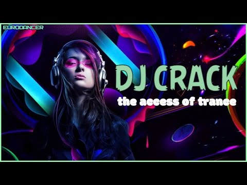 Dj Crack - The Access Of Trance. Dance music. Club music [edm] 90. [techno rave, trance mix, house].