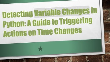 Detecting Variable Changes in Python: A Guide to Triggering Actions on Time Changes