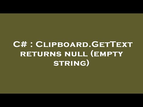 C# : Clipboard.GetText returns null (empty string)