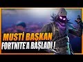 PÖH MUSTİ BAŞKAN FORTNITE'A BAŞLADI :D - FORTNITE BATTLE ROYALE