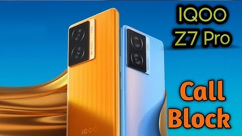 Call Block Iqoo Z7 Pro,How To Call Block Iqoo Z7 Pro, Call Block Setting Iqoo Z7 Pro, All Call