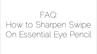FAQ: How to Sharpen our Swipe-On Essential Eye Pencil