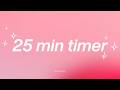25 minute timer | no music 💗