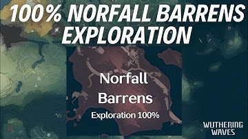 100% NORFALL BARRENS EXPLORATION - Wuthering Waves