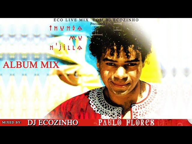Paulo Flores - Thunda mu n'jilla [1992] Album Mix 2017 - Eco Live Mix Com Dj Ecozinho class=