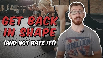 Get back in shape! (And not hate it!)