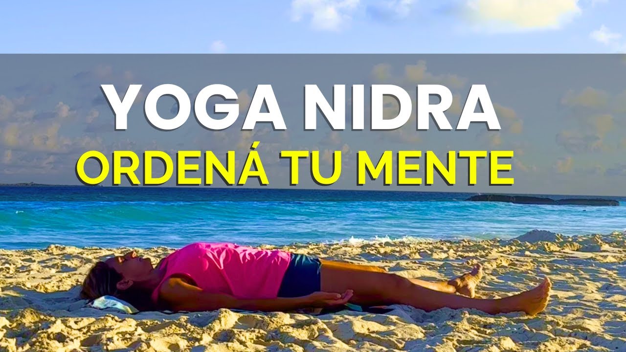 Ordena tu Mente y Descansa | Yoga Nidra para un Descanso Profundo y ...