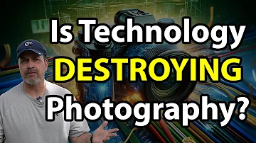 Is Technology Killing Photography (You're Not Gonna Like This One)