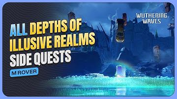 [M Rover] All Somnoire Side Quests — Depths of Illusive Realm | Wuthering Waves 1.0 to 1.4