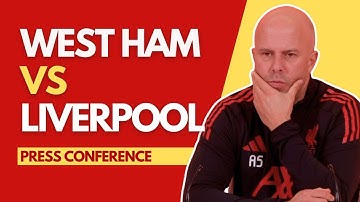 WEST HAM vs LIVERPOOL | Arne Slot Press Conference