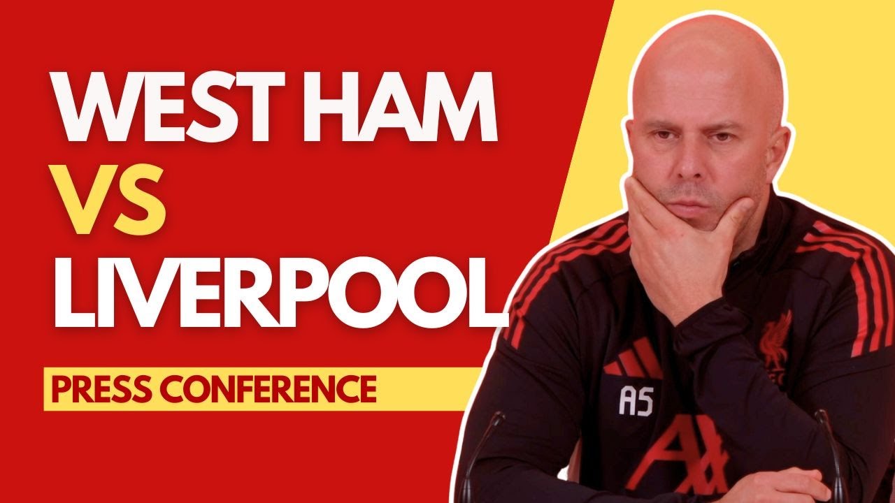 WEST HAM vs LIVERPOOL | Arne Slot Press Conference