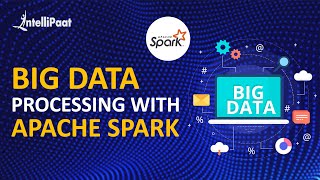 Big Data Processing with Spark | Big Data Processing using PySpark | Intellipaat