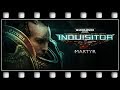 Warhammer 40K: Inquisitor Martyr "GAME MOVIE" [English/PC/1080p/60FPS]