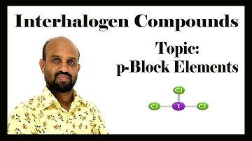 Lesson 16: Interhalogen Compounds | Topic:  p-Block Elements | Periodic Properties of Elements