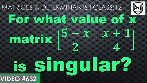 For what value of x matrix [𝟓−𝒙 𝒙+𝟏 𝟐 𝟒] is singular? I class 12 @mathsculeas
