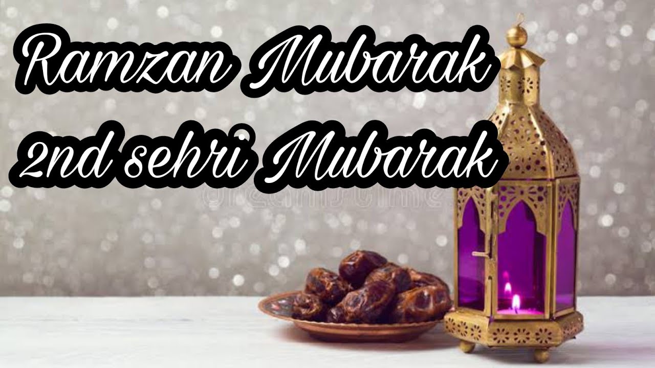 Ramzan ki 2nd dusri sehri mubarak ho Whatsapp status | Ramzan 2021 ...